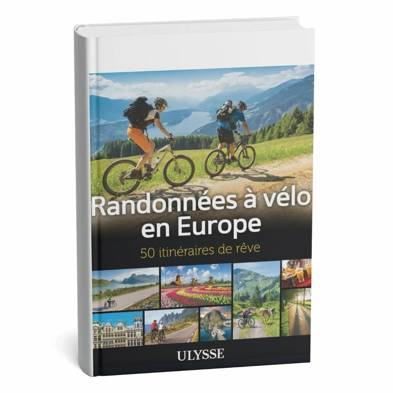Guide Ulysse Randonnées à vélo en Europe - 50 itinéraires de rêve